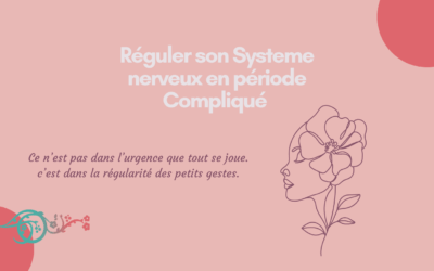 Réguler son systeme nerveux en période compliquée.